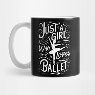 Just A Girl Who Love's Ballet For Ballet Mug